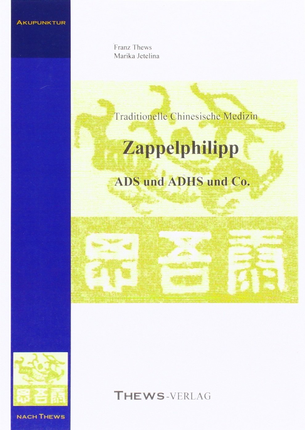 Zappelphilipp in der Traditionellen Chinesischen Medizin: ADS und ADHS & expansive Verhaltensstörungen Medicine