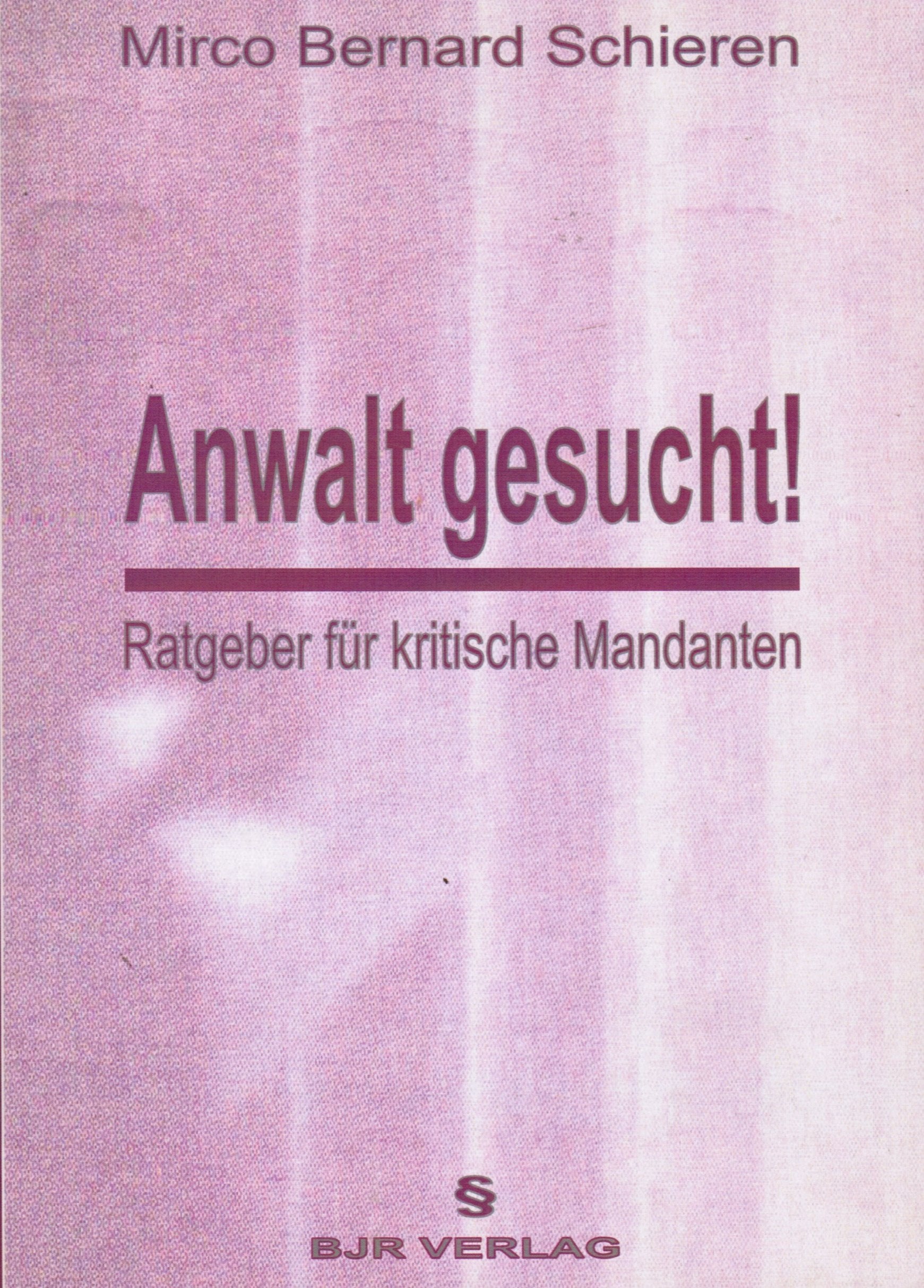 Anwalt gesucht! Ratgeber für kritische Mandanten Legal advice
