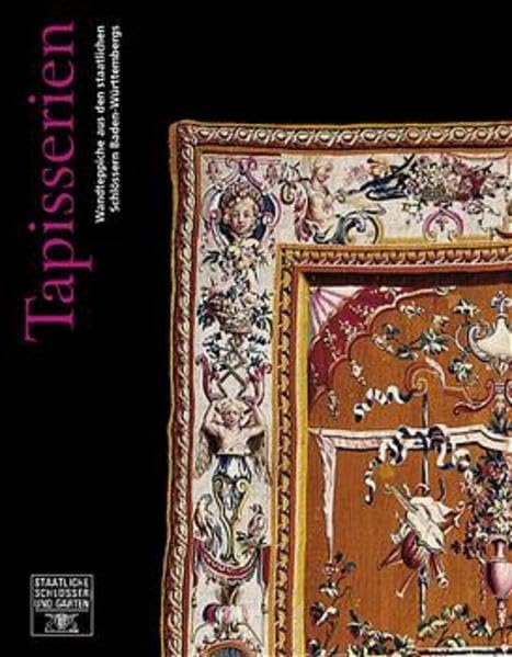 Tapisserien: Wandteppiche aus den staatlichen Schlössern Baden-Württembergs (Schätze aus unseren Schlössern /Staatliche Schlösser und Gärten Baden-Württemberg) Hobbies & Crafts