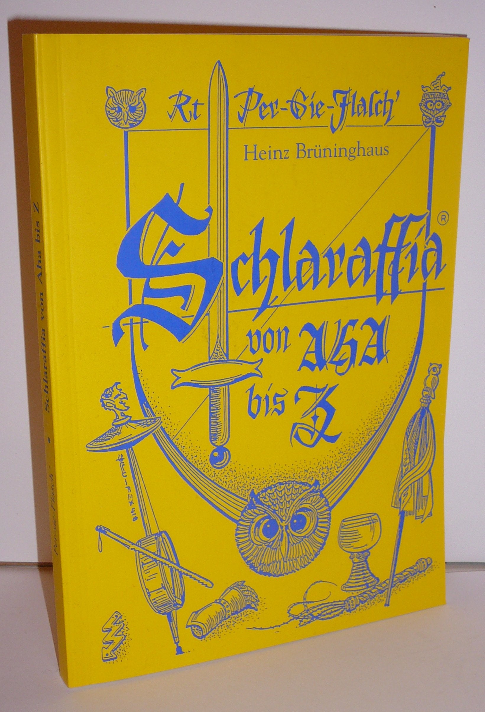 Schlaraffia von Aha bis Z: Das uhuverselle Nachschlagewerk Books