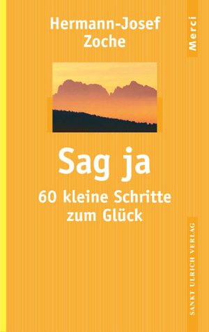Sag ja: 60 kleine Schritte zum Glück Self-help