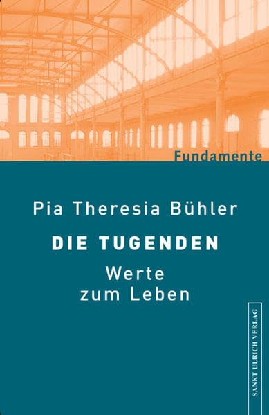 Die Tugenden: Werte zum Leben (Fundamente) Religion & Esotericism