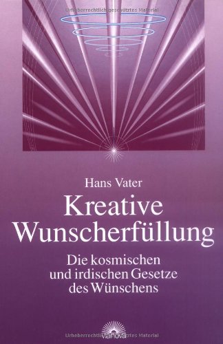 Kreative Wunscherfüllung: Die kosmischen und irdischen Gesetze des Wünschens Lifestyle