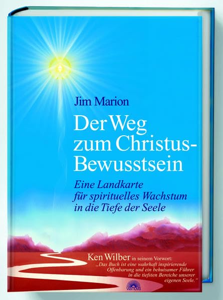 Der Weg zum Christus-Bewusstsein: Eine Landkarte für spirituelles Wachstum in die Tiefe der Seele: Eine Landkarte für spirituelles Wachstum in die Tiefe der Seele. Vorw. v. Ken Wilber Religion & Esotericism