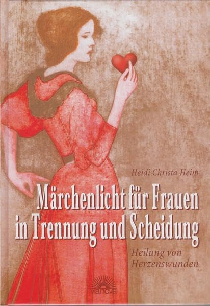 Märchenlicht für Frauen in Trennung und Scheidung: Heilung von Herzenswunden, 14 Frauenportraits Fairy Tales & Legends