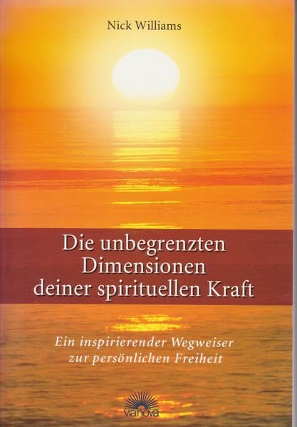 Die unbegrenzten Dimensionen deiner spirituellen Kraft: Ein inspirierender Wegweiser zur persönlichen Freiheit Religion & Esotericism