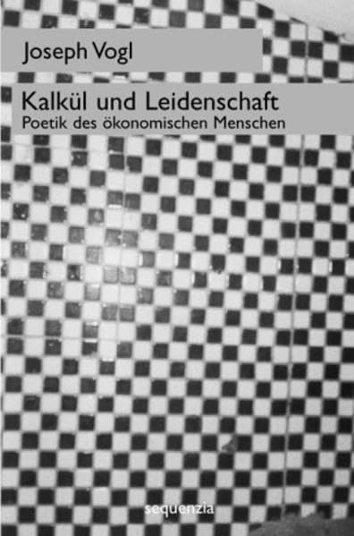 Kalkül und Leidenschaft: Poetik des ökonomischen Menschen Philosophy
