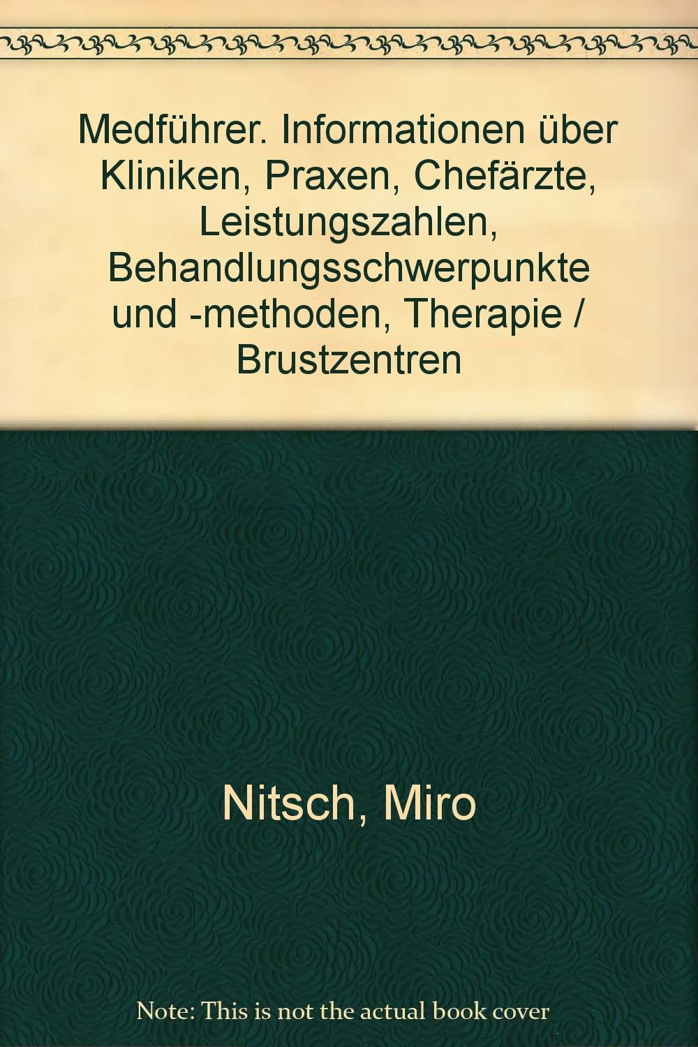 Medführer. Informationen über Kliniken, Praxen, Chefärzte, Leistungszahlen, Behandlungsschwerpunkte und -methoden, Therapie: Medführer. Informationen ... Chefärzte, Leistungszahlen,... / Brustzentren Medicine