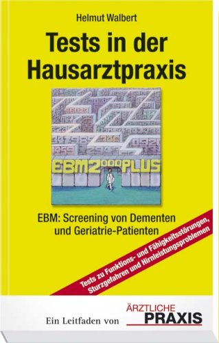 Tests in der Hausarztpraxis: EBM-Screening von Dementen und Geriatrie-Patienten. Testbögen für BARTHEL-Index. LACHS PGBA. Uhrentest. IADL. MMST. TFDD Medicine