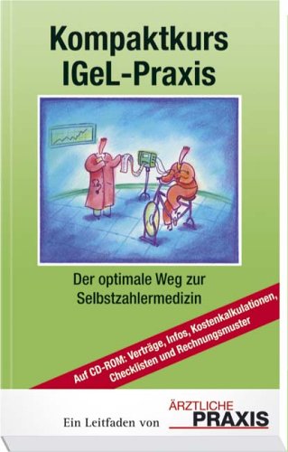 Kompaktkurs IGeL-Praxis, m. CD-ROM: Der optimale Weg zur Selbstzahlermedizin Medicine