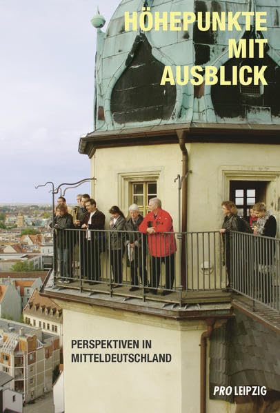 Höhepunkte mit Ausblick: Perspektiven in Mitteldeutschland Leisure, Home & Garden