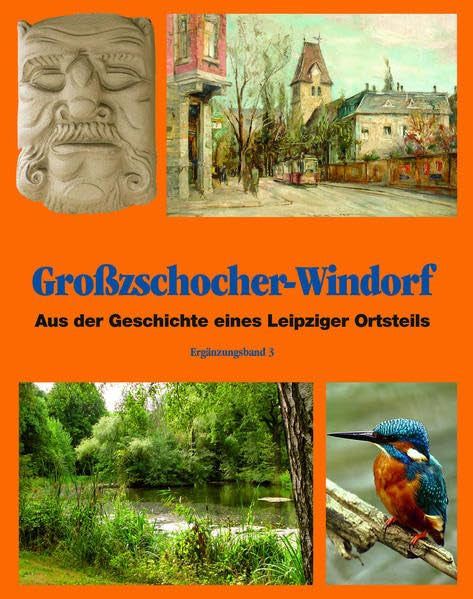Großzschocher-Windorf: Aus der Geschichte eines Leipziger Stadtteil Ergänzungsband 3 Travel