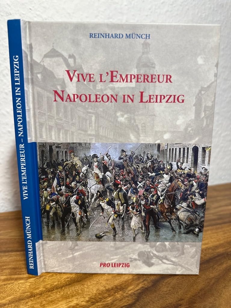 Vive l’Empereur: Napoleon in Leipzig Memories