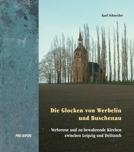 Die Glocken von Buschenau und Werbelin: Verlorene und zu bewahrende Kirchen zwischen Leipzig und Delitzsch Film, Art & Culture