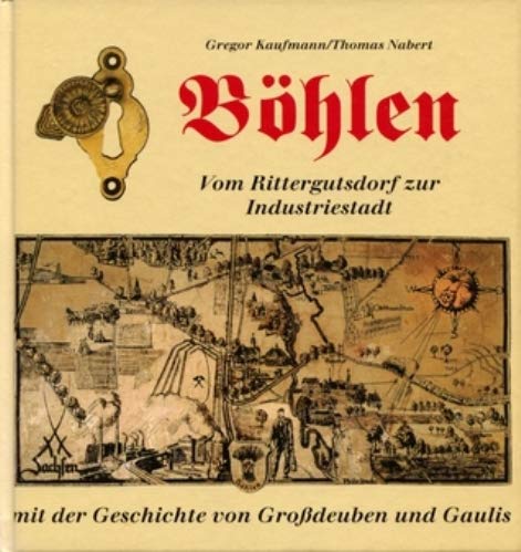 Böhlen: Vom Rittergutsdorf zur Industriestadt Social Sciences