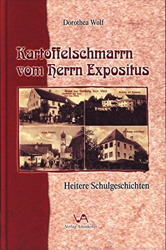 Kartoffelschmarrn vom Herrn Expositus : heitere Schulgeschichten. Books