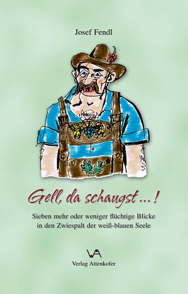 Gell, da schaugst...!: Sieben mehr oder weniger flüchtige Blicke in den Zwiespalt der weiß-blauen Seele Lifestyle