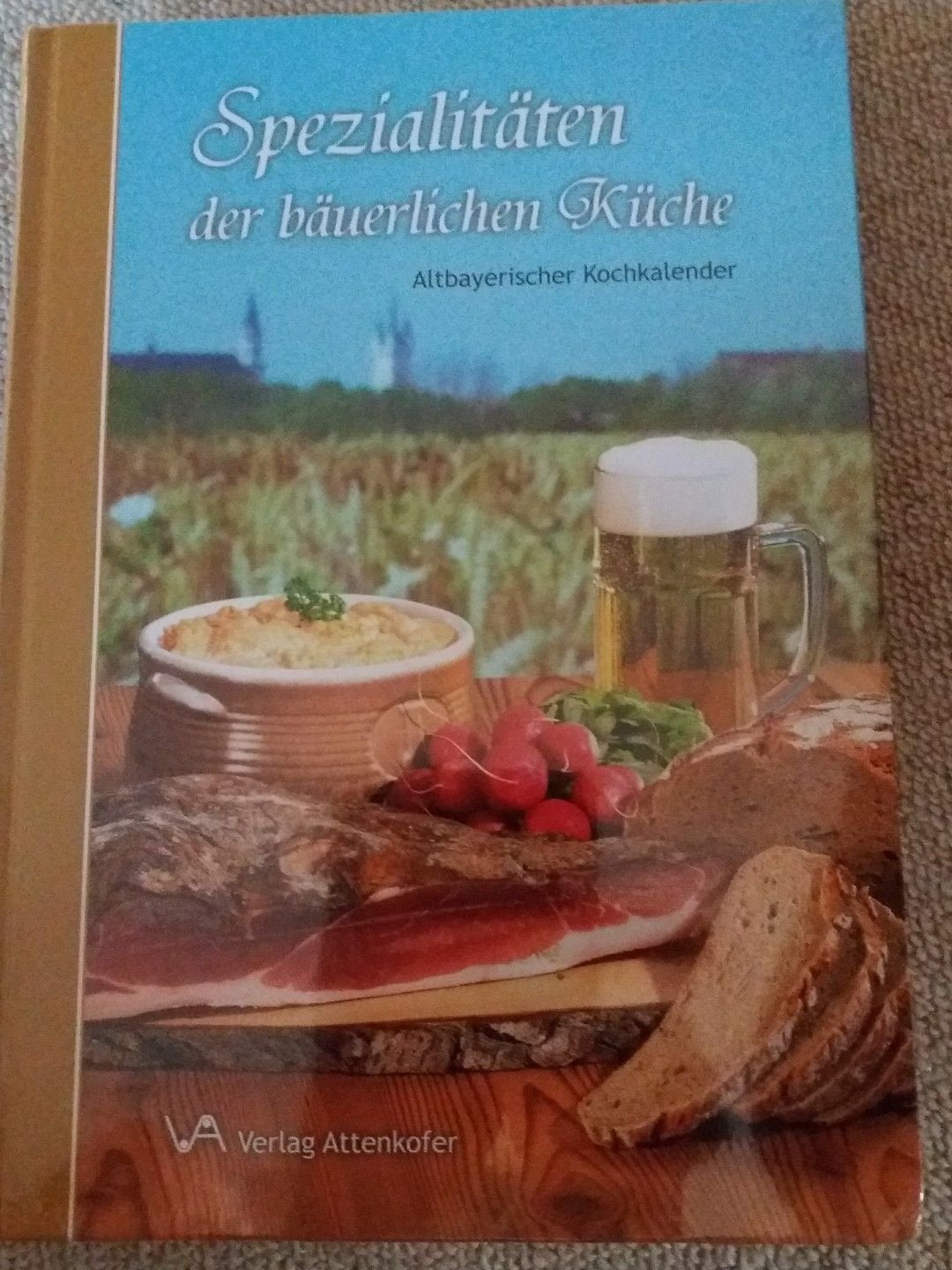 Spezialitäten der bäuerlichen Küche: Altbayerischer Kochkalender Leisure, Home & Garden