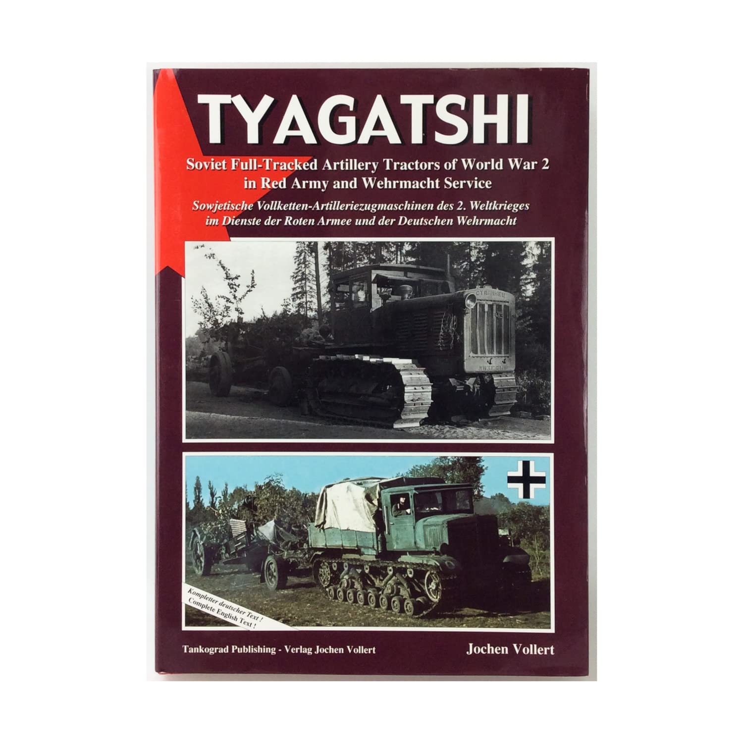 Tyagatshi: Sowjetische Vollketten-Artilleriezugmaschinen des 2. Weltkrieges im Dienste der Roten Armee und der Deutschen Wehrmacht. Dt. /Engl. German history