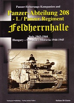 Panzer-Sicherungs-Kompanien and Panzer-Abteilung 208 - I. Pz.Reg. Feldherrnhalle: Italy 1943-44 / Hungary - Slovakia - Moravia 1944-45 - DiGiusto, Stefano book