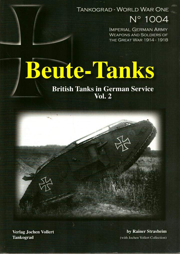 Beute-Tanks: British Tanks in German Service Vol. 2 (Tankograd World War One Special) Leisure, Home & Garden