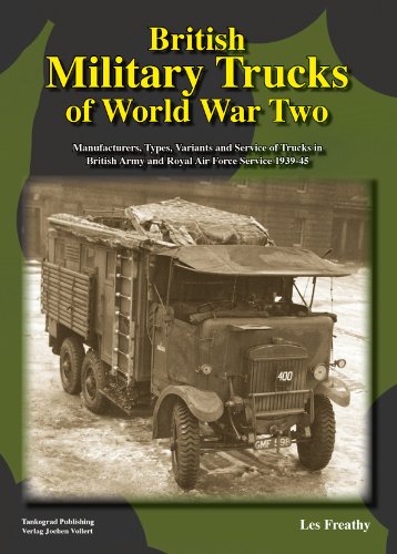 British Military Trucks of World War Two: Manufacturers, Types and Variants of Trucks in British Army and Royal Air Force Service 1939-45 Leisure, Home & Garden