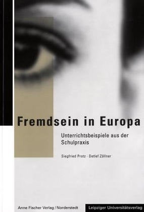 Fremdsein in Europa: Unterrichtsbeispiele aus der Schulpraxis: Unterrichtsbeispiele aus der Praxis Education & Training