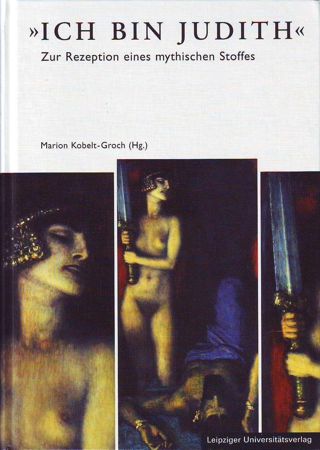 Ich bin Judith: Texte und Bilder zur Rezeption eines mythischen Stoffes Memories
