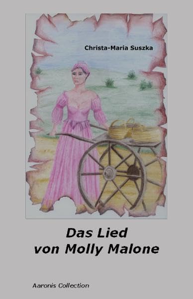 Das Lied von Molly Malone: Eine wahre Geschichte Historical Fiction