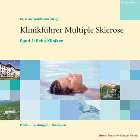 Klinikführer Multiple Sklerose: Band 1: Reha-Kliniken. Profile - Leistungen - Therapien Medicine
