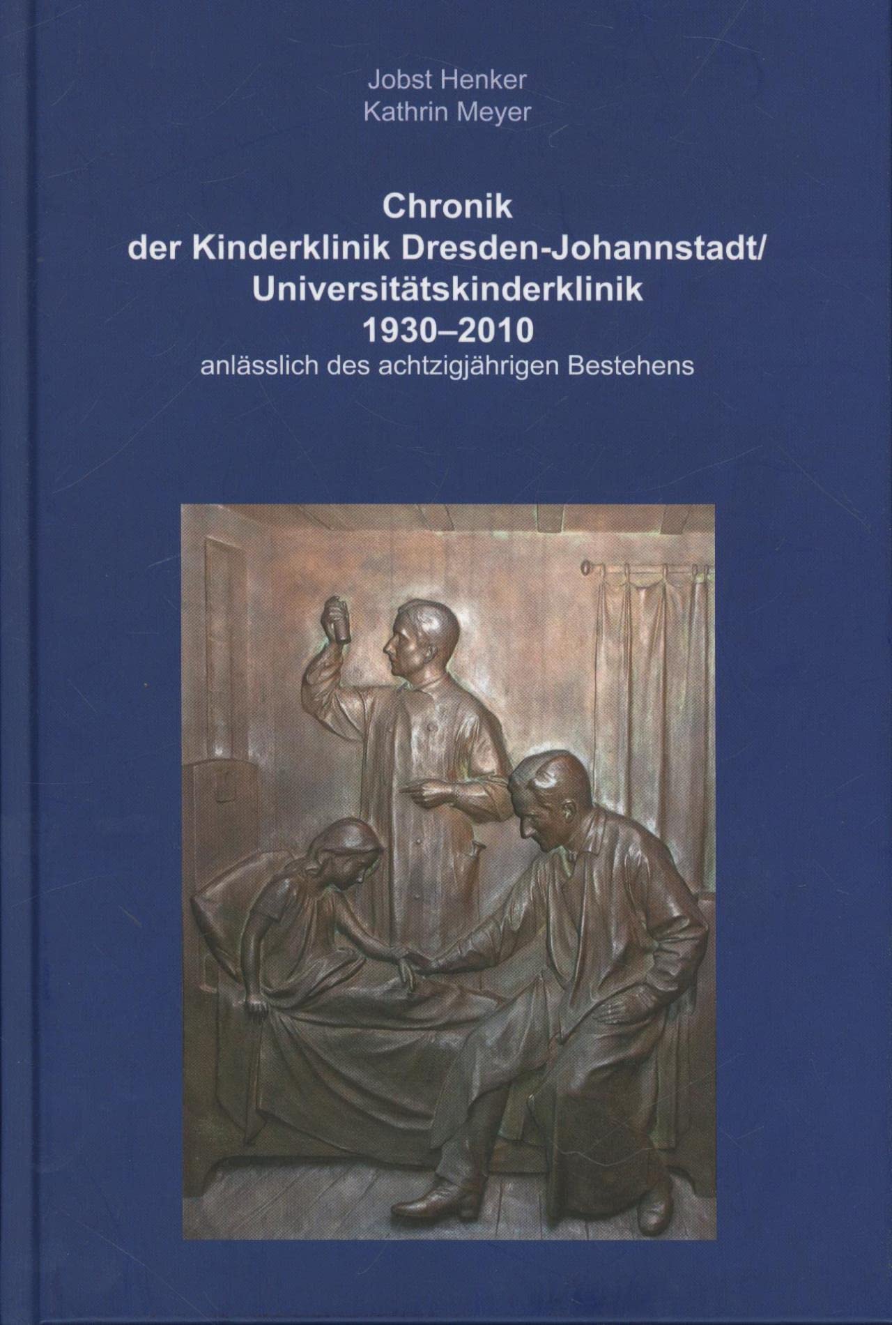 Chronik der Kinderklinik Dresden-Johannstadt/Universitätskinderklinik 1930-2010 book