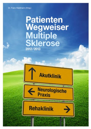 Patienten Wegweiser Multiple Sklerose 2012/ 2013: Akutklinik, Neurologische Praxis, Rehaklinik Health, Nutrition & Fitness