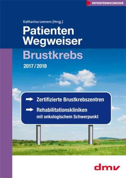 PatientenWegweiser Brustkrebs 2017/2017: Zertifizierte Brustkrebszentren, Rehabilitationskliniken mit onkologischem Schwerpunkt Medicine
