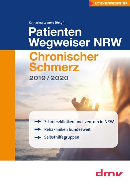 PatientenWegweiser NRW Chronischer Schmerz 2019/2020: Schmerzkliniken, Rehakliniken bundesweit, Selbshilfegruppen Medicine