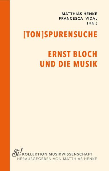 Tonspurensuche: Ernst Bloch und die Musik (Si! Kollektion Musikwissenschaft) Arts & Music