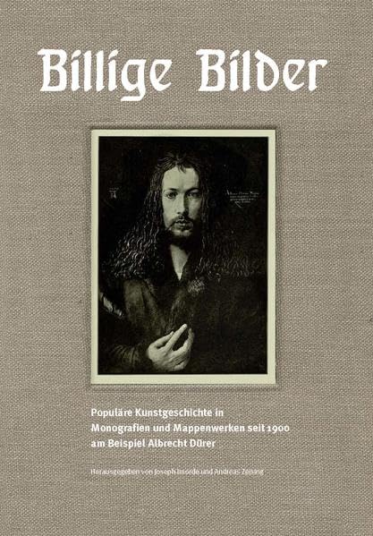 Billige Bilder: Populäre Kunstgeschichte in Monografien und Mappenwerken seit 1900 am Beispiel Albrecht Dürer (Bild- und Kunstwissenschaften) Film, Art & Culture