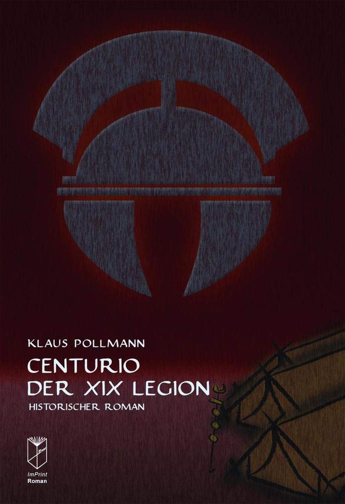 Centurio der XIX. Legion Historical Fiction