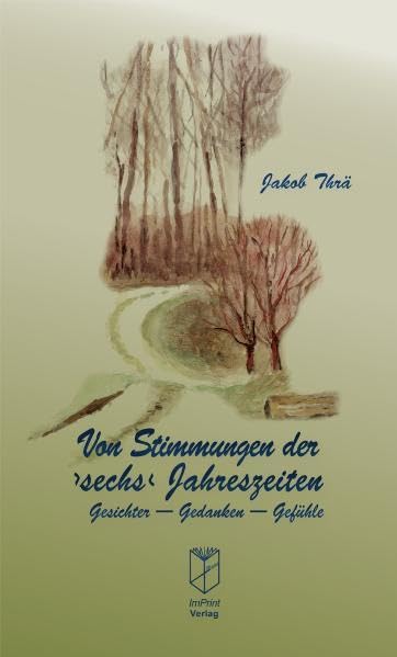 Von den Stimmungen der 'sechs' Jahreszeiten: Gesichter - Gedanken - Gefühle Poetry