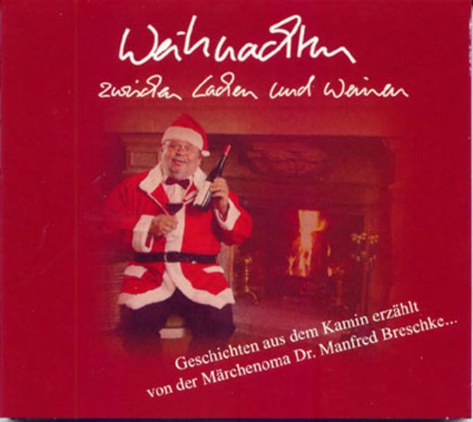 Weihnachtsgeschichten zwischen Lachen und Weinen: Geschichten aus dem Kamin vorgetragen von der Märchenoma Dr. Manfred Breschke Contemporary literature