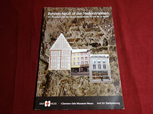 Bynnen Neuß vf der Nederstraissen: Die Baugeschichte der Häuser Niederstraße 47 und 49 in Neuss Architecture
