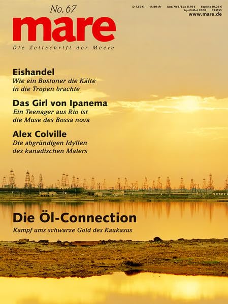 mare - Die Zeitschrift der Meere / No. 67 / Die Öl-Connection: Kampf ums schwarze Gold des Kaukasus Business, Finance & Career