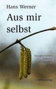 Aus mir selbst. Kurzgeschichten, Lyrik, Erzählungen Books