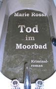 Tod im Moorbad: Kriminalroman Contemporary literature