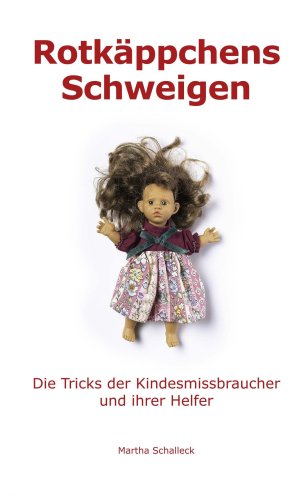 Rotkäppchens Schweigen: Die Tricks der Kindesmissbraucher und ihrer Helfer Psychology