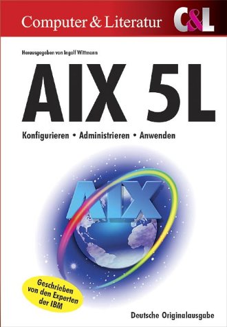 AIX 5L. Konfigurieren, Administrieren, Anwenden Computer Science