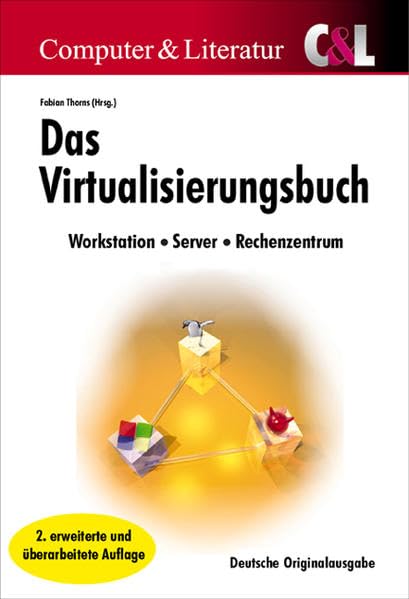 Das Virtualisierungs-Buch: Konzepte, Techniken und Lösungen Computer Science