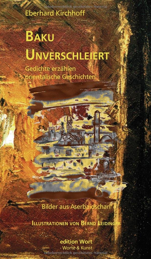 Baku Unverschleiert: Gedichte erzählen orientalische Geschichten. Bilder aus Aserbaidschan Poetry