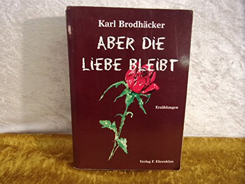 Aber die Liebe bleibt: Erzählungen Books