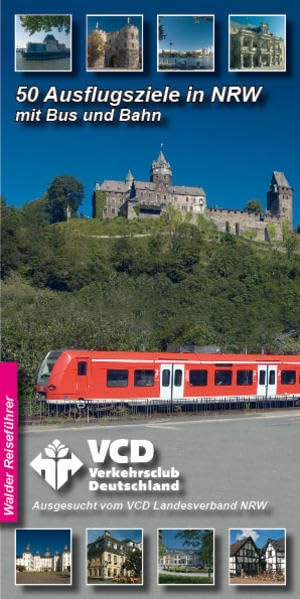 50 Ausflugsziele in NRW. Mit Bus und Bahn - ausgesucht von VCD-NRW: Mit Bus und Bahn - ausgesucht von VCD - Verkehrsclub Deutschland Leisure, Home & Garden
