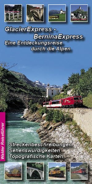 Glacier-Express - Bernina-Express: Eine Entdeckungsreise durch die Alpen: Glacier Express von St. Moritz nach Zermatt und Bernina Express von St. ... der Richtung St. Moritz - Zermatt) Leisure, Home & Garden